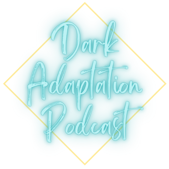 Dark Adaptation Podcast