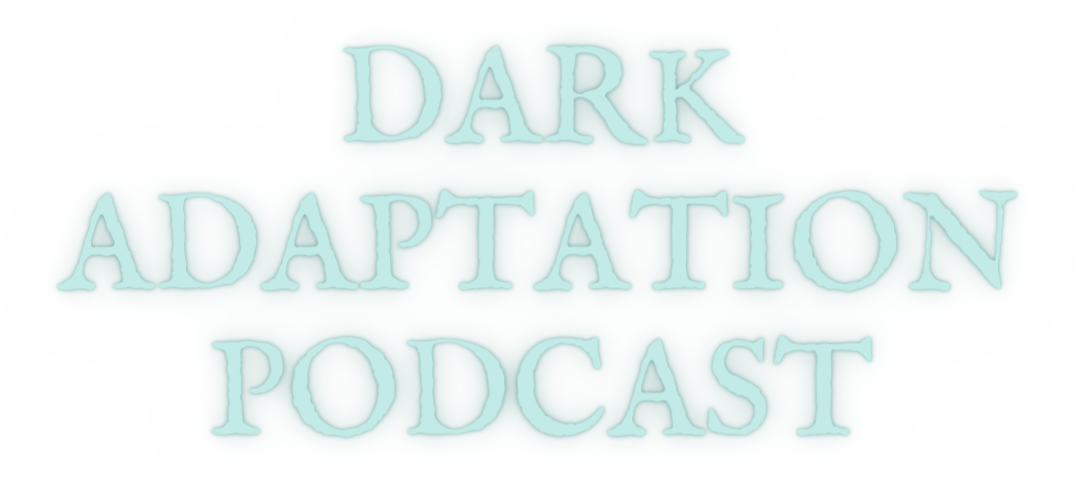 Dark Adaptation Podcast